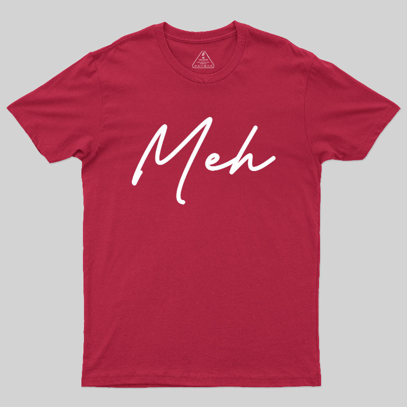 Meh  T-Shirt