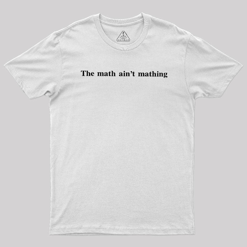 Math Ain't Mathing  T-Shirt