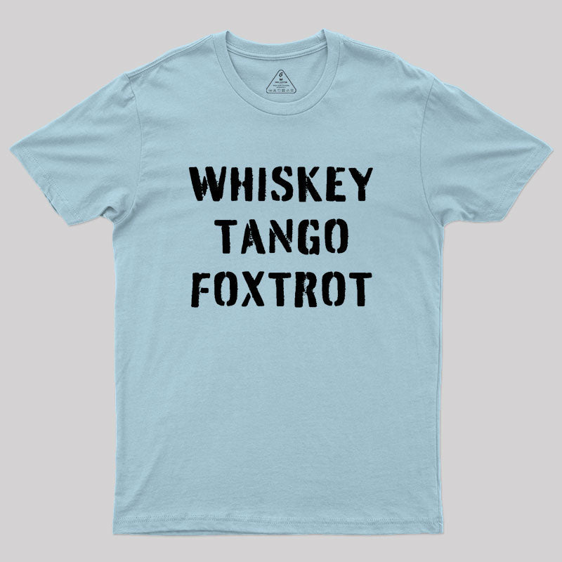 WHISKEY TANGO FOXTROT  T-Shirt