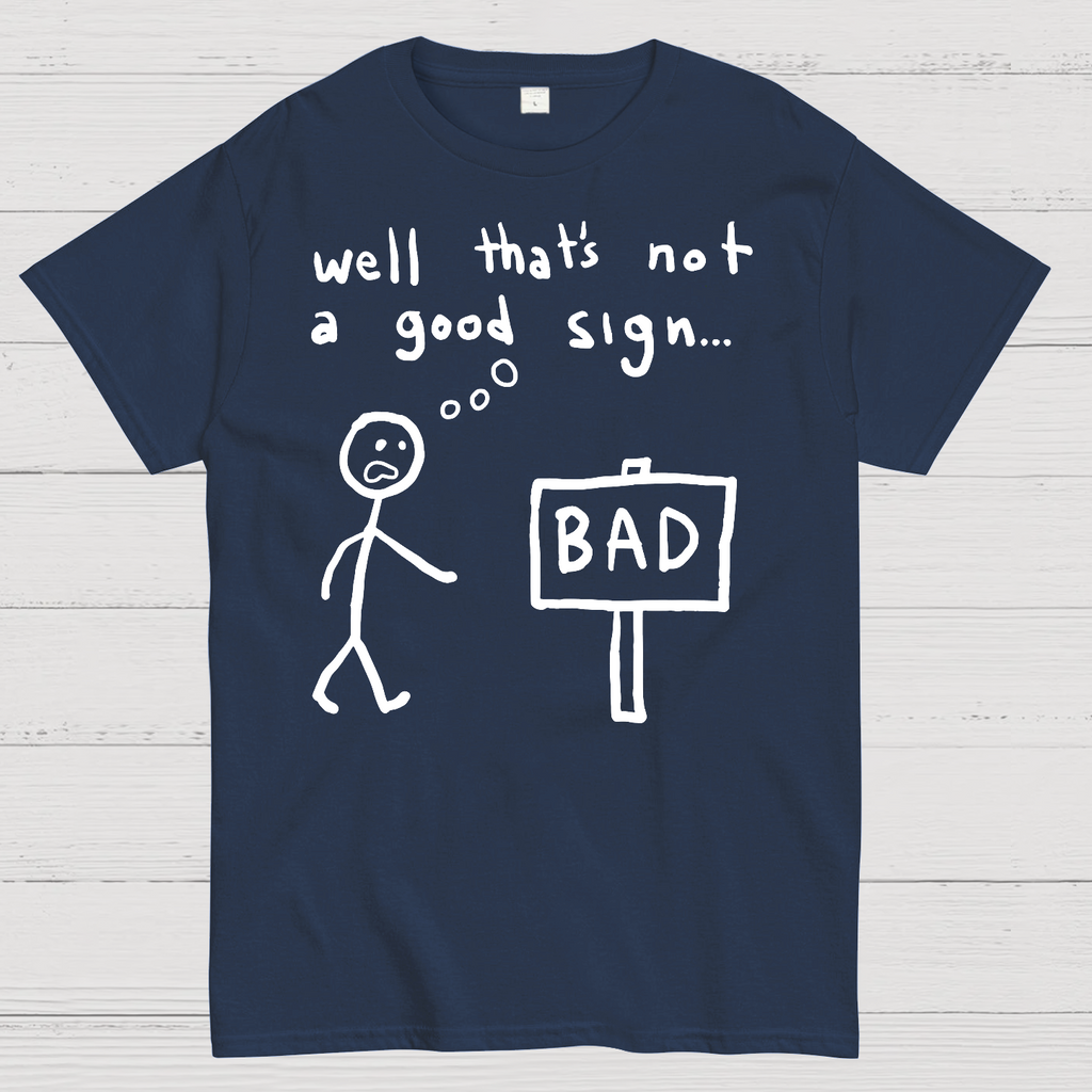 Not A Good Sign  T-Shirt