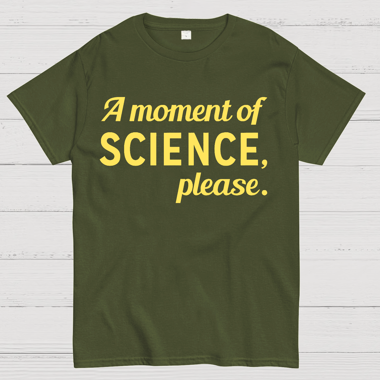 A Moment of Science, Please  T-Shirt