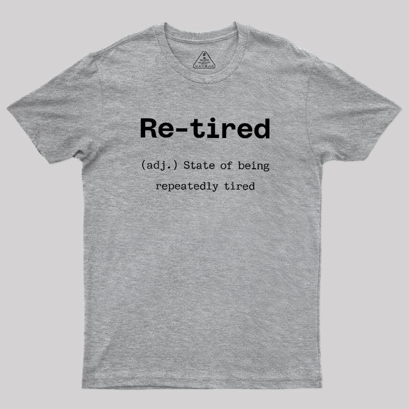 Re-tired  T-Shirt