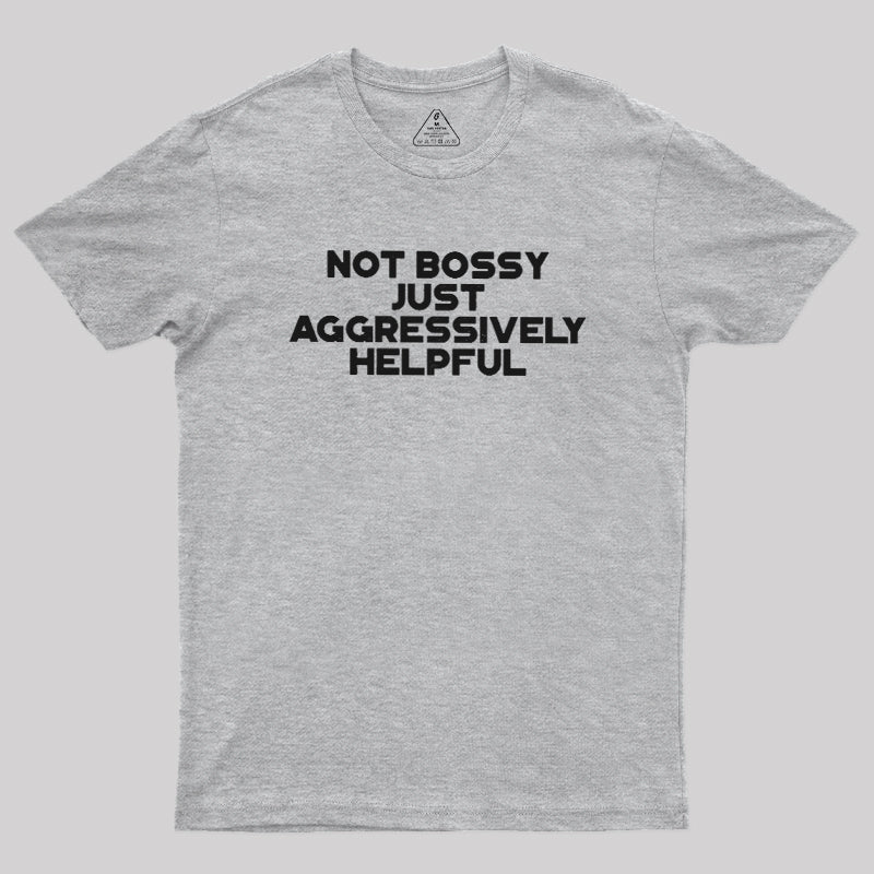 Aggressively Helpful  T-Shirt