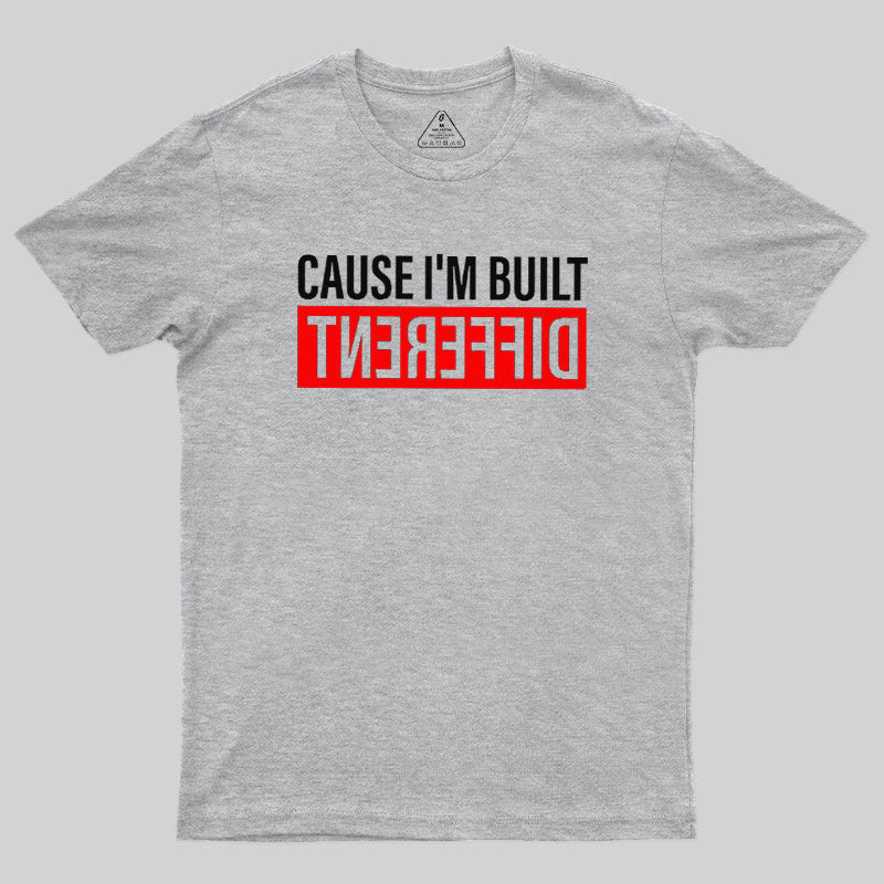 Cause I'm Built Different  T-Shirt