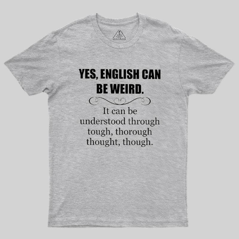 English Can Be Weird  T-Shirt