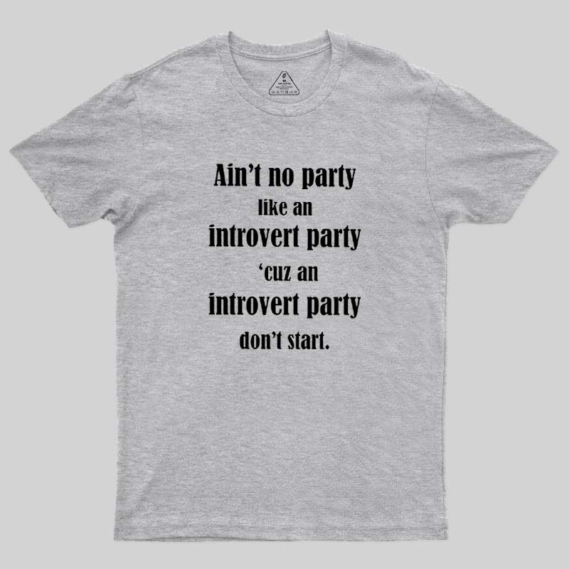 Ain't No Party Like An Introvert Party  T-Shirt