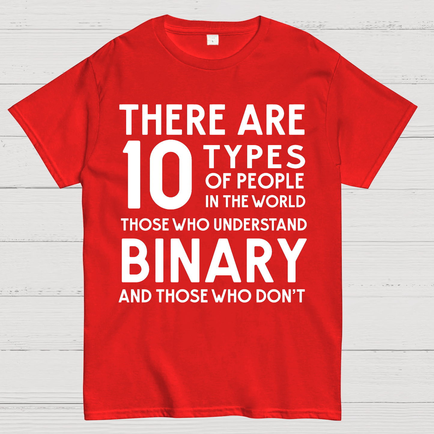 There Are 10 Types of People-Those Who Understand Binary and Those Who Don’t  T-Shirt
