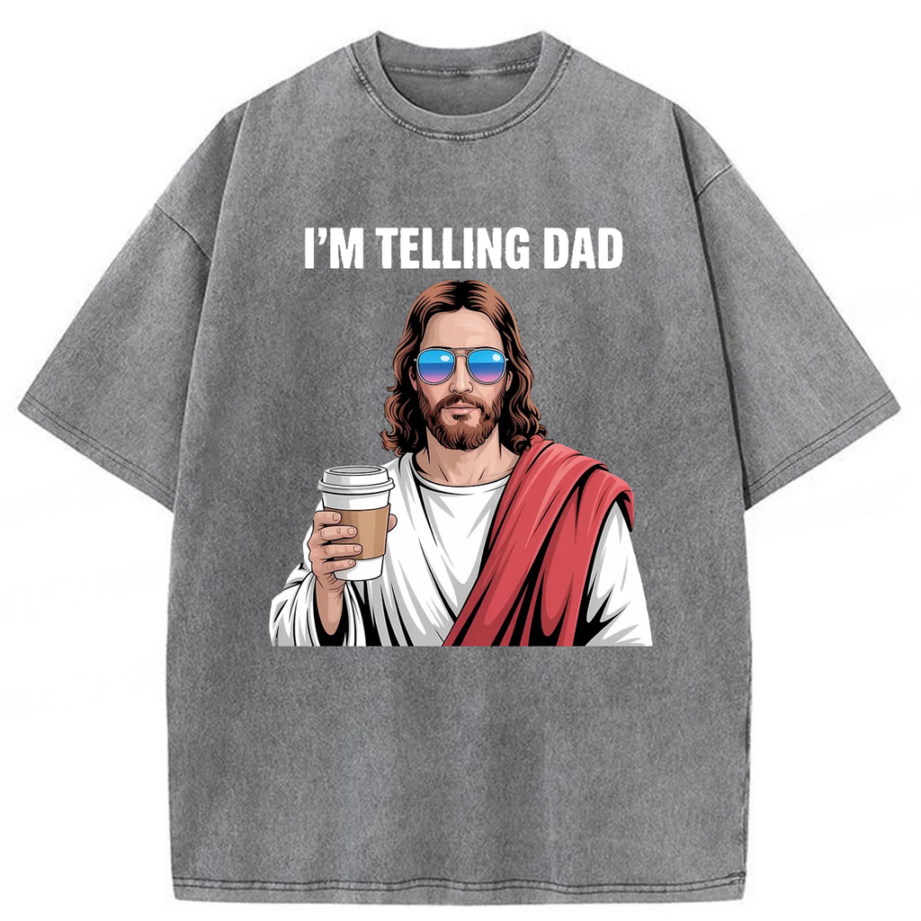 bbb Jesus I'm Telling Dad Washed T-shirt