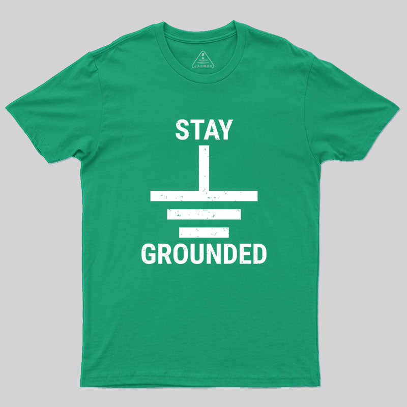 Stay Grounded Electrical Engineer Circuit  T-Shirt