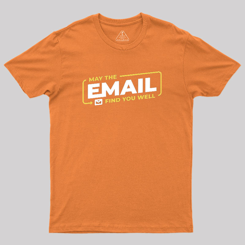 May The Email Find You Well  T-Shirt