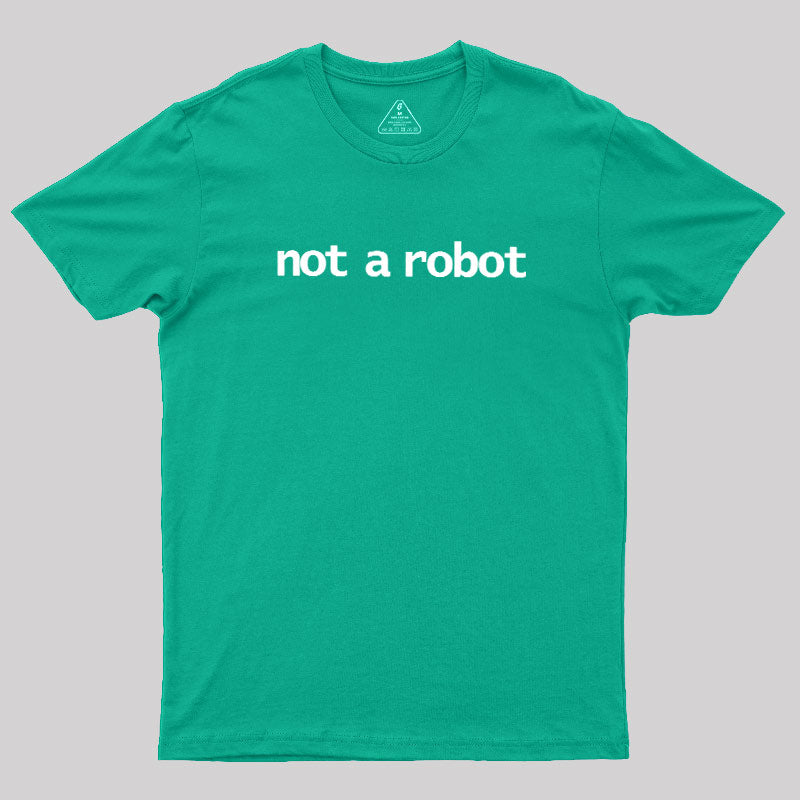 Not A Robot  T-Shirt
