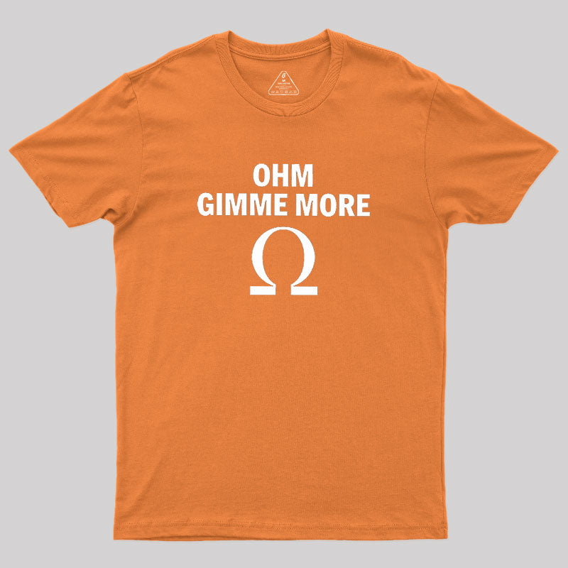 Ohm Gimme More  T-Shirt