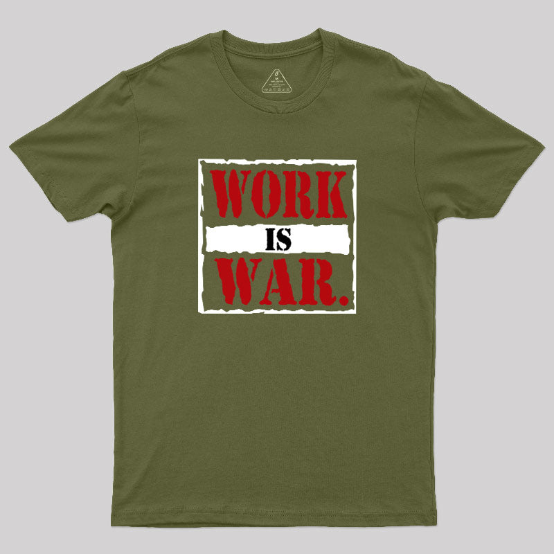 Work Is War  T-Shirt