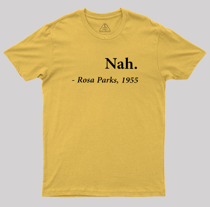 Nah Rosa Parks Quote  T-Shirt