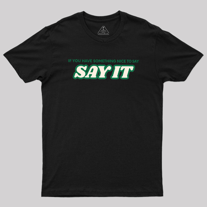 Say It  T-Shirt