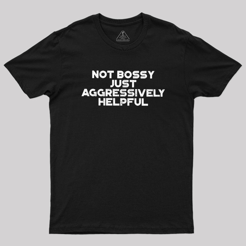 Aggressively Helpful  T-Shirt