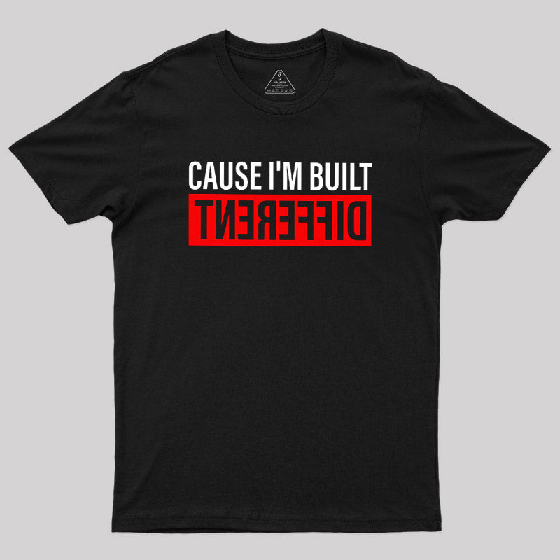 Cause I'm Built Different  T-Shirt