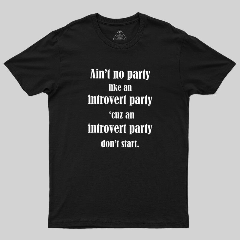 Ain't No Party Like An Introvert Party  T-Shirt