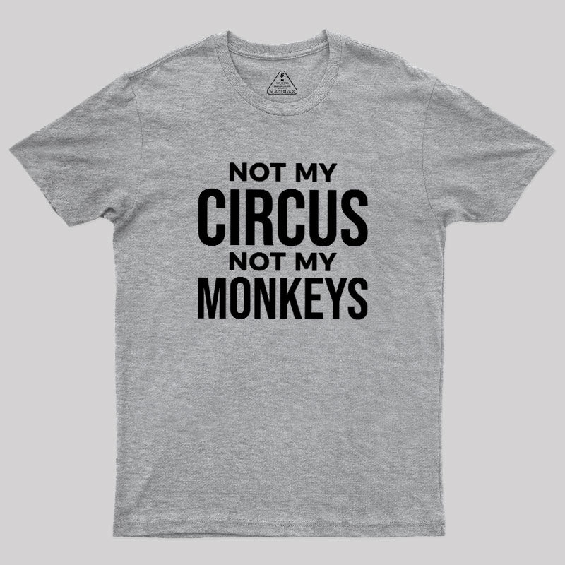 Not My Monkeys  T-Shirt