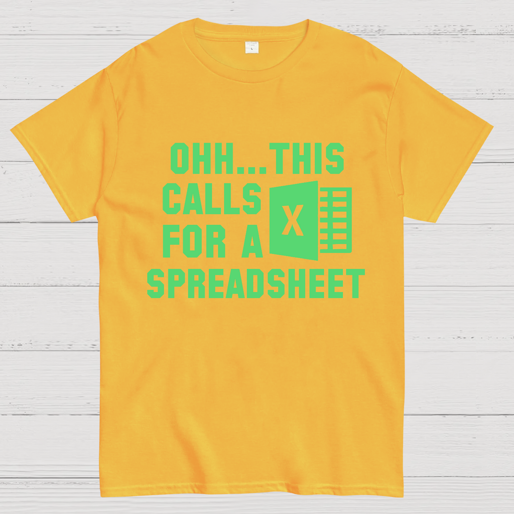 Ohh...This Calls for a Spreadsheet   T-Shirt