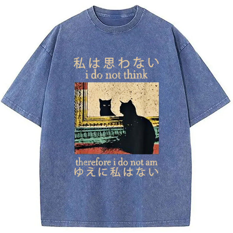 bbb I Do Not Think Therefore I Do Not Am Washed T-Shirt