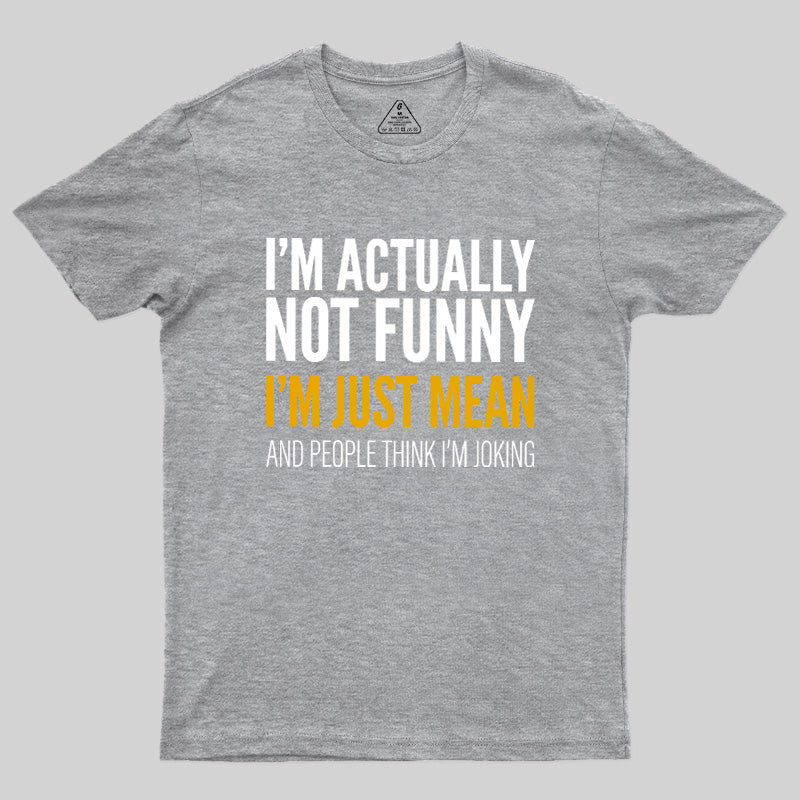 I'm Just Mean  T-Shirt