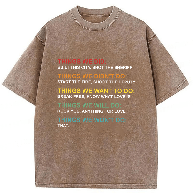 bbb Things We Did Didn't Do Funny Music Lyrics Parody Washed T-shirt
