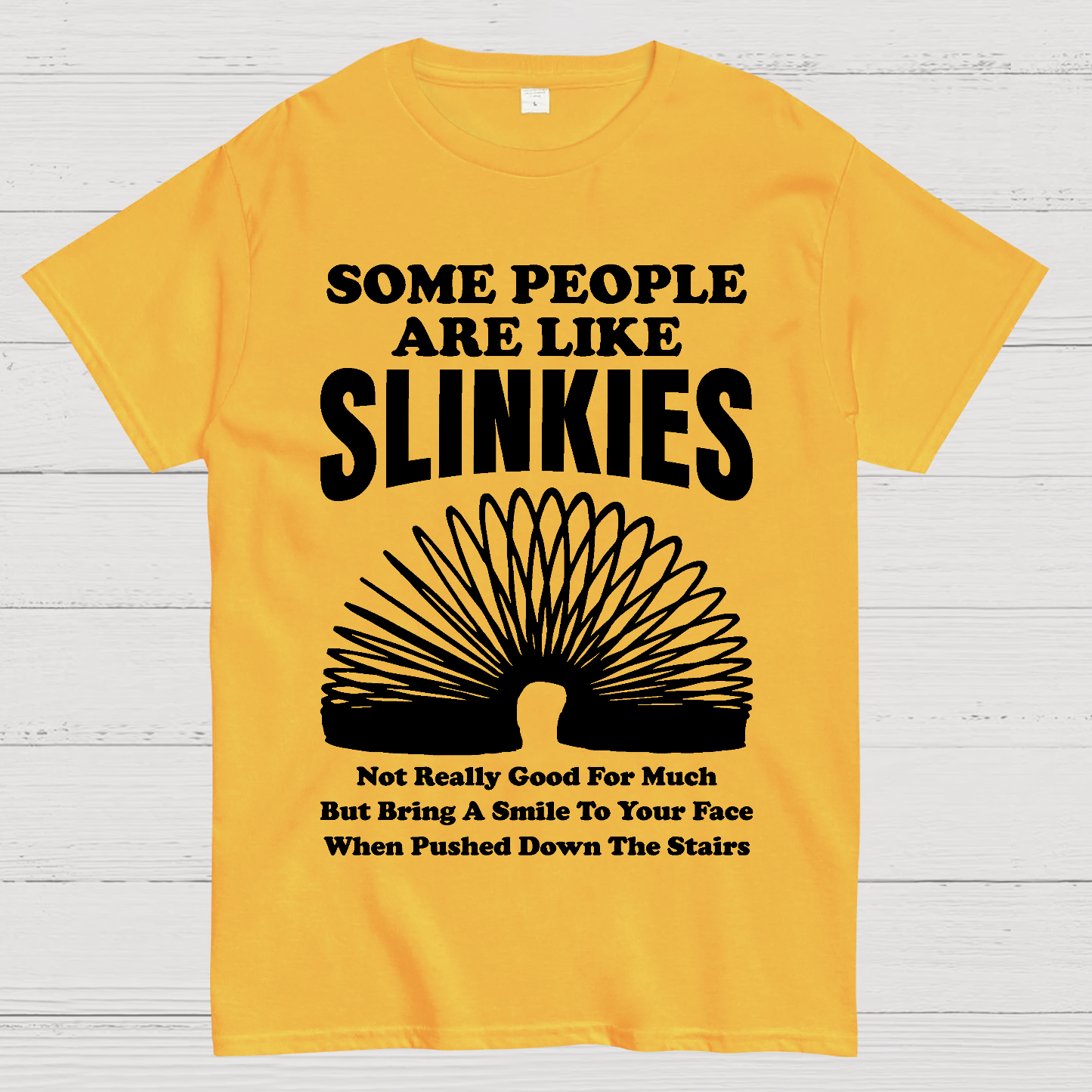 Some People Are Like Slinkies  T-Shirt