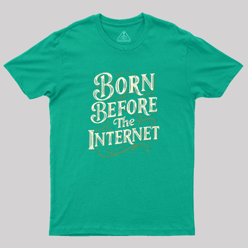 Born Before The Internet  T-Shirt