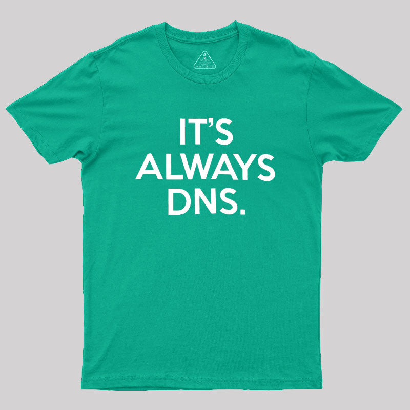 It's Always DNS  T-Shirt