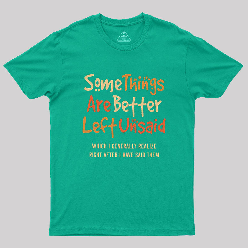 Some Things Are Just Better Left Unsaid  T-Shirt