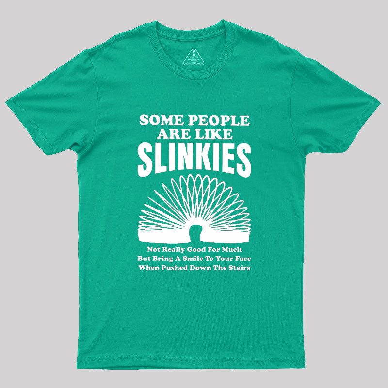 Some People Are Like Slinkies  T-Shirt