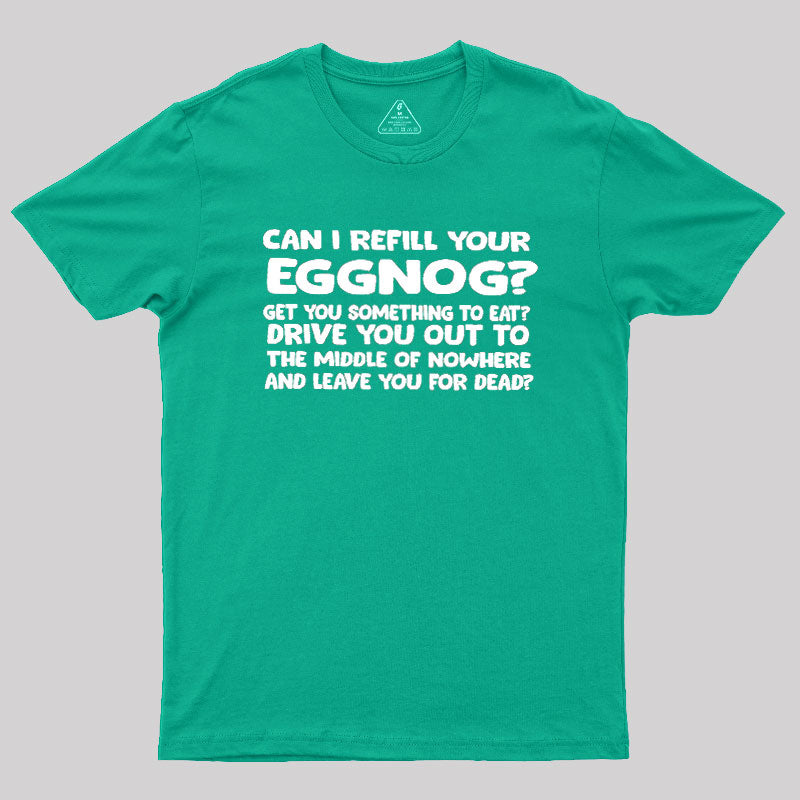 Can I Refill Your Eggnog  T-Shirt