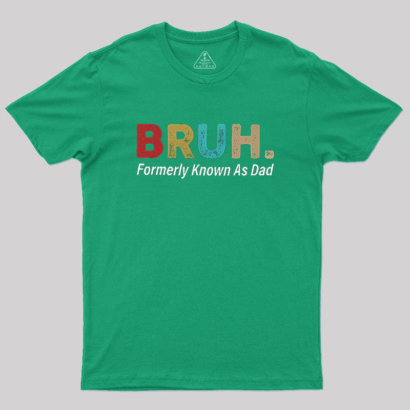Bruh Formerly Known As Dad  T-Shirt