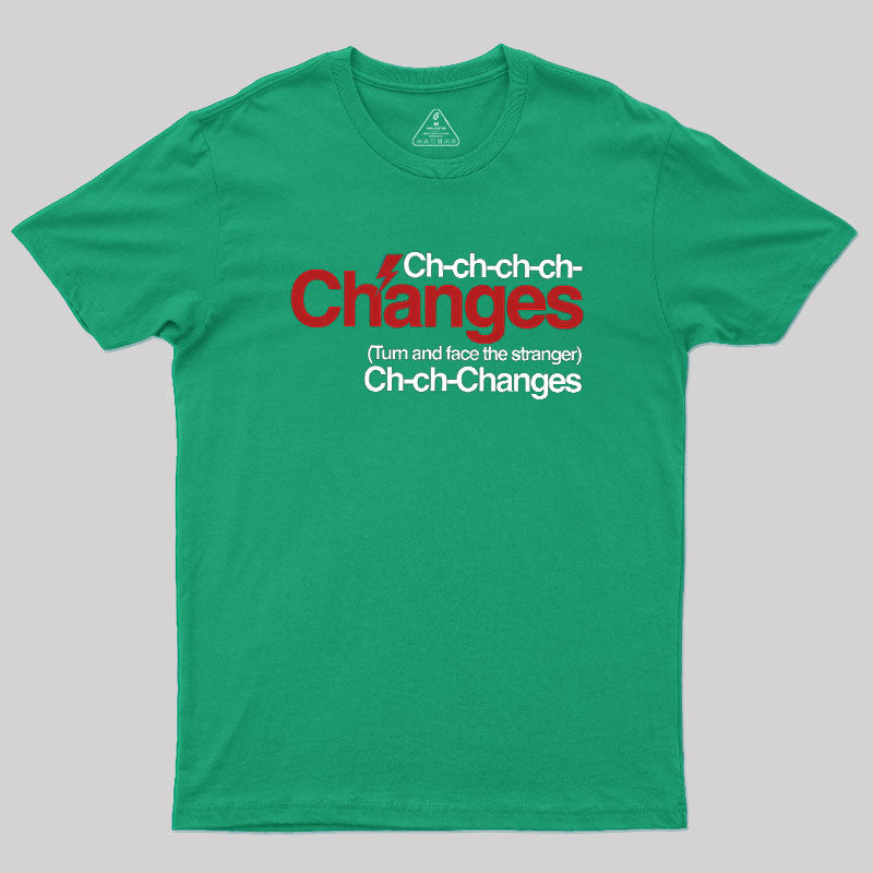 Ch Ch Changes  T-Shirt