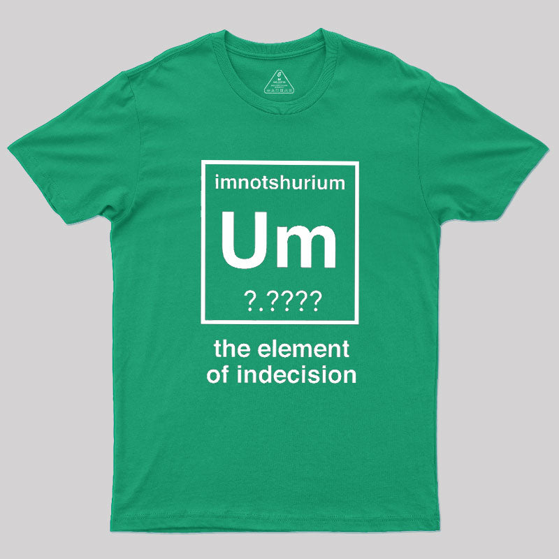 Element Of Indecision  T-Shirt