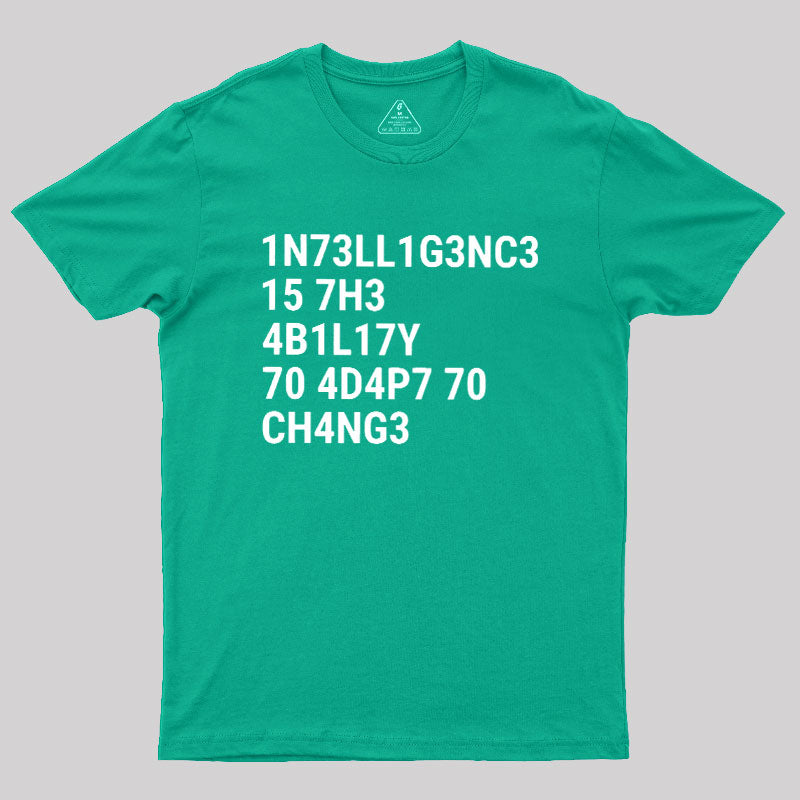 Intelligence Is The Ability To Adapt To Change  T-Shirt