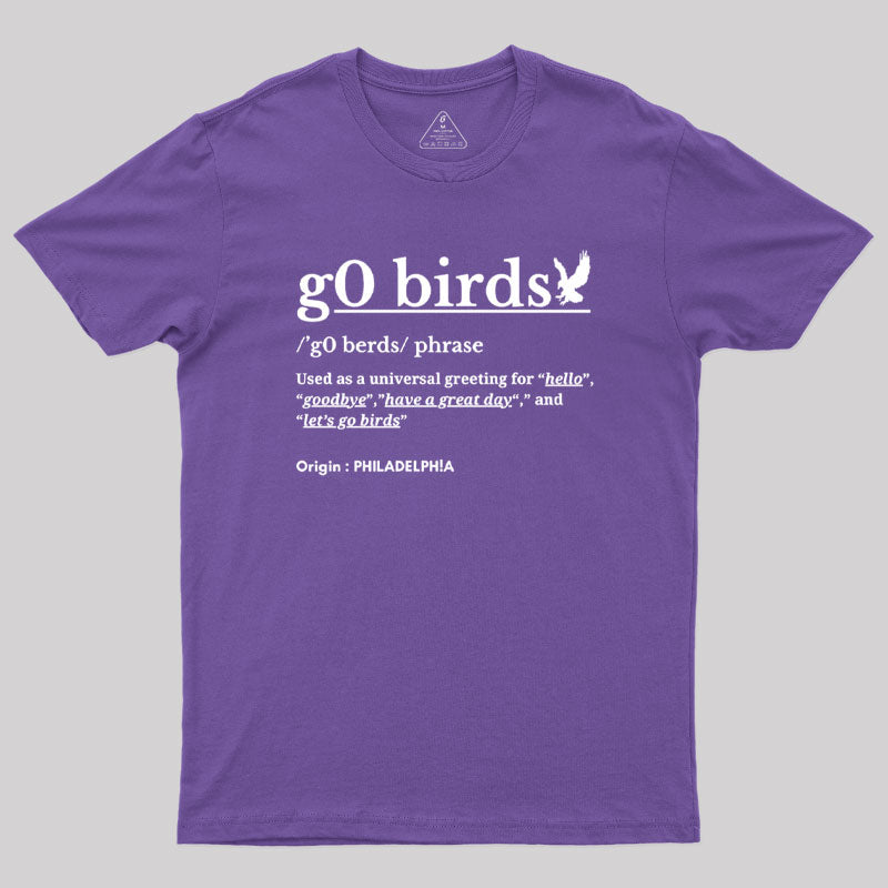 Go Birds Phrase Philadelphia  T-Shirt