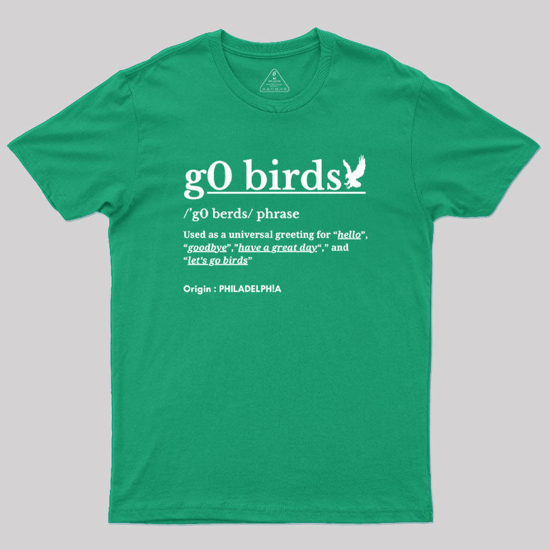 Go Birds Phrase Philadelphia  T-Shirt