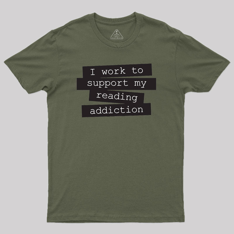 I Work To Support My Reading Addiction  T-Shirt