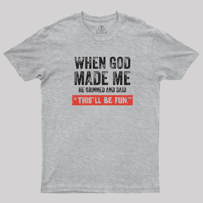 When God Made Me  T-Shirt