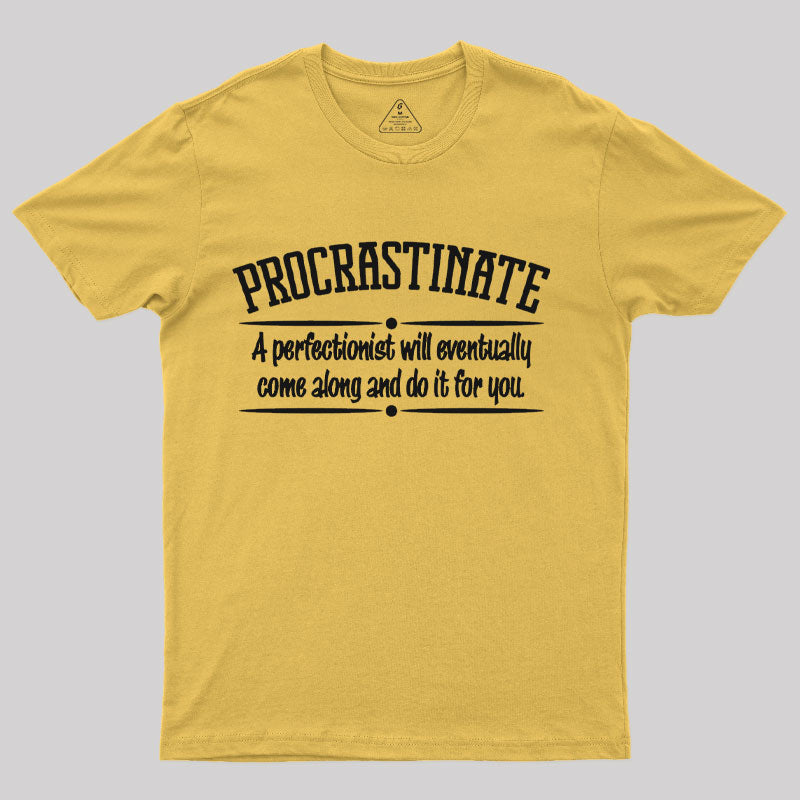 Proactive Procrastinator  T-Shirt