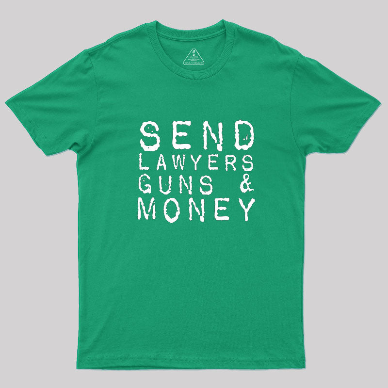 Send Lawyers Guns And Money  T-Shirt