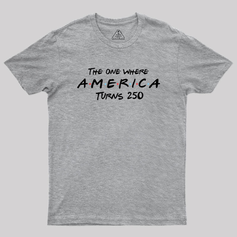 The One Where America Turns 250  T-Shirt