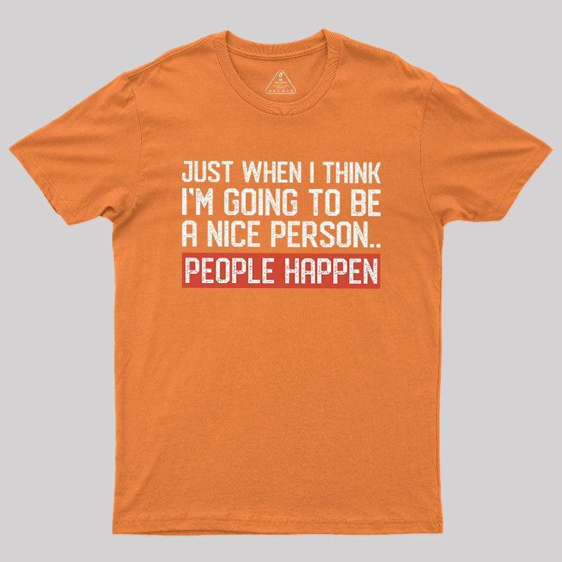 People Happen  T-Shirt