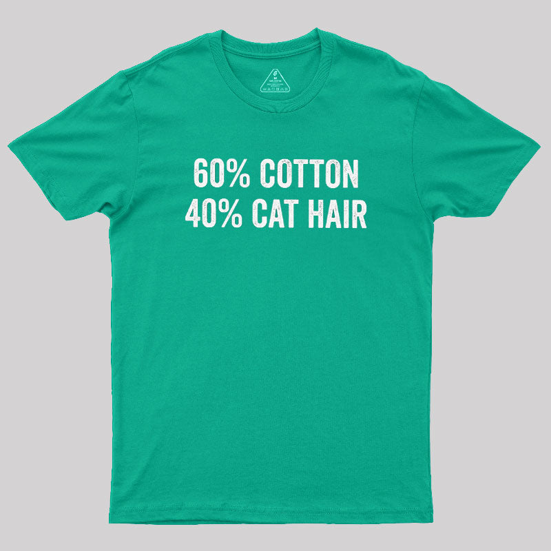 60 Cotton 40 Cat Hair  T-Shirt