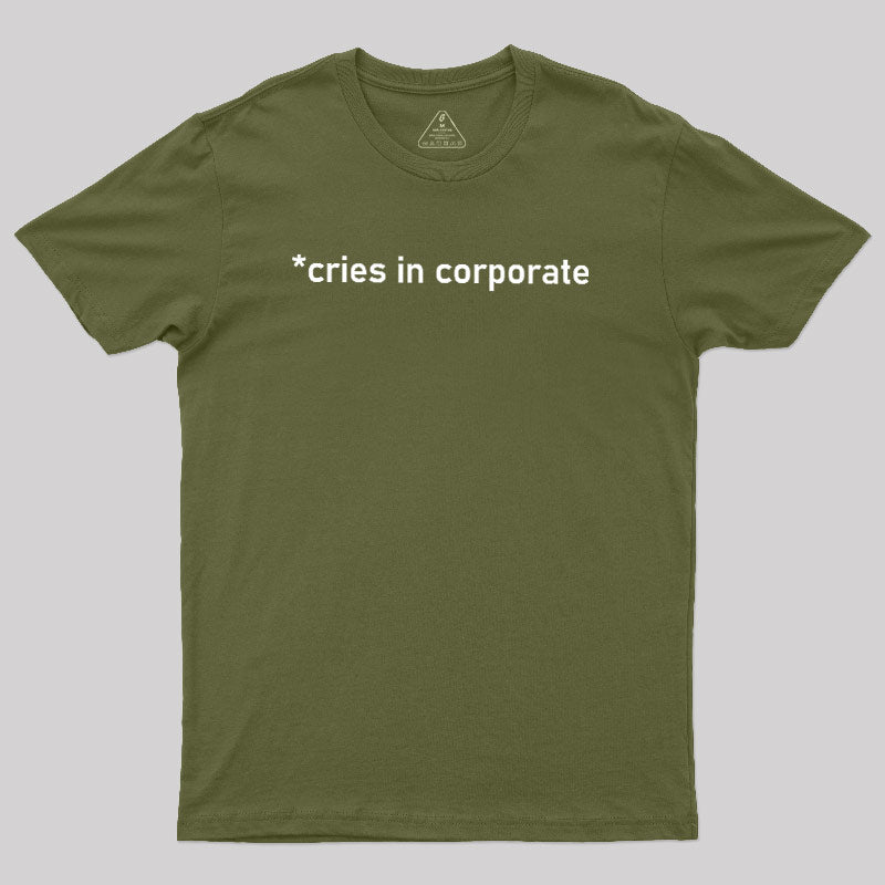 Cries In Corporate  T-Shirt