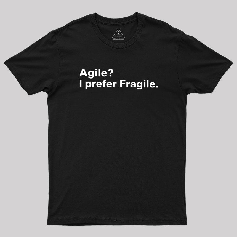 Agile I Prefer Fragile  T-Shirt
