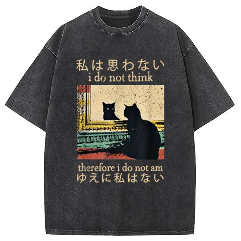 bbb I Do Not Think Therefore I Do Not Am Washed T-Shirt