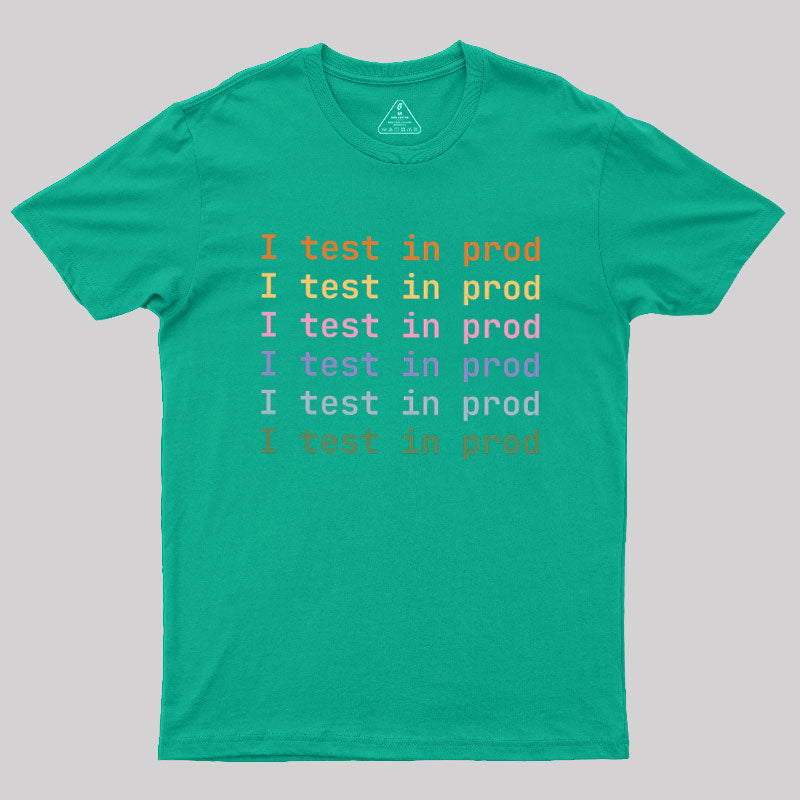 I Test In Prod  T-Shirt